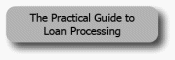 The Practical Guide to Loan Processing - Mortgage Training Text